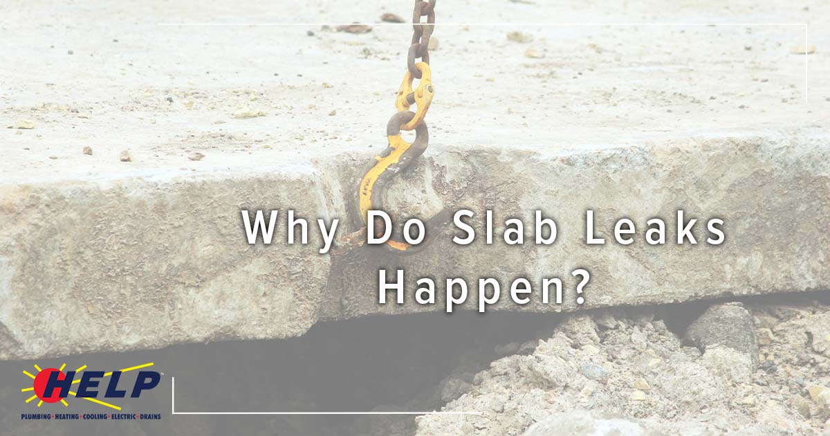 Why Do Slab Leaks Happen?
