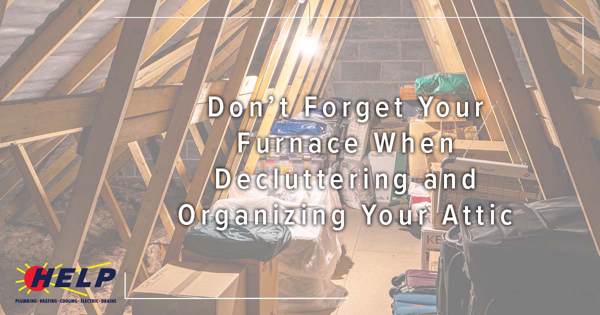 Image: lots of stuff in an attic, cover image for Don’t Forget Your Furnace When Organizing and Decluttering Your Attic.